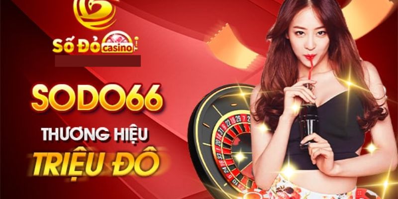 Ưu điểm của sân chơi SODO casino