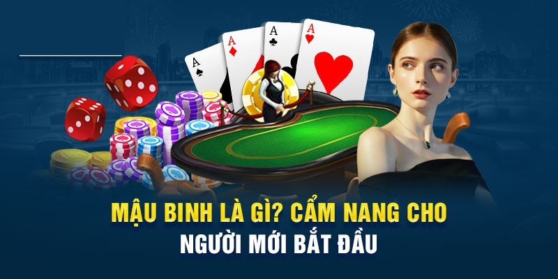 Luật chơi bài Mậu Binh là gì?
