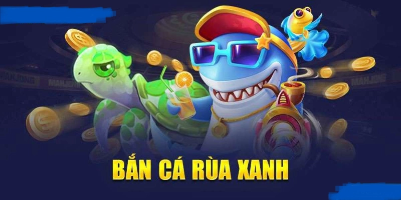 Bắn cá Rùa Xanh là một loại game giải trí kiếm ra tiền cho game thủ