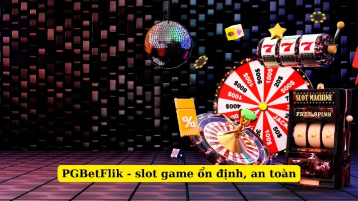 PGBetFlik - slot game ổn định, an toàn