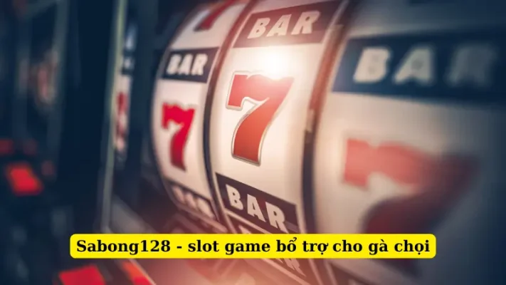 Sabong128 - slot game bổ trợ cho gà chọi